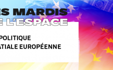 [MARDIS DE L'ESPACE] La politique spatiale européenne - 24/05/2022